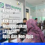 Kelebihan dan Kekurangan Menggunakan Layanan BPJS dan NON BPJS