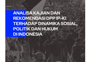 Analisa Kajian dan Rekomendasi DPP IP-KI Terhadap Dinamika Sosial, Politik dan Hukum Di Indonesia